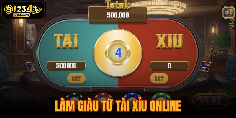 làm giàu từ tài xỉu online
