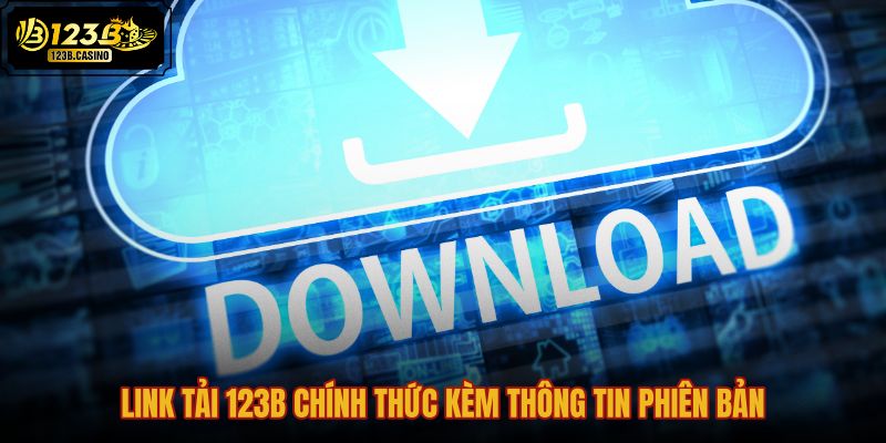 link-tai-123b-chinh-thuc-kem-thong-tin-phien-ban link-tai-123b-chinh-thuc-kem-thong-tin-phien-ban