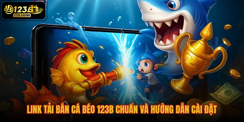 link-tai-ban-ca-beo-123b-chuan-va-huong-dan-cai-dat