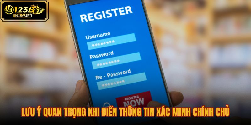 luu-y-quan-trong-khi-dien-thong-tin-xac-minh-chinh-chu