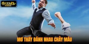 mơ thấy đánh nhau chảy máu