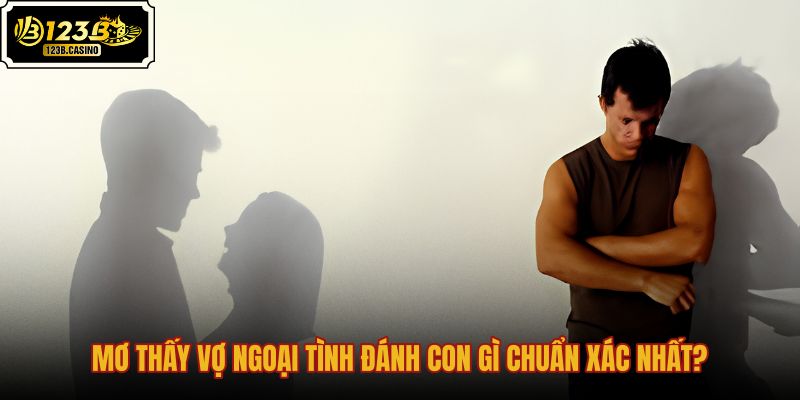 mo-thay-vo-ngoai-tinh-danh-con-gi-chuan-xac-nhat