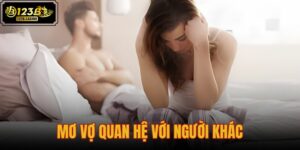 mơ vợ quan hệ với người khác