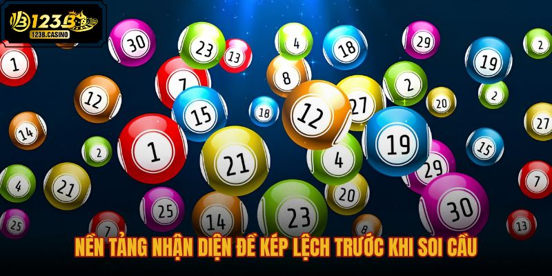 nen-tang-nhan-dien-de-kep-lech-truoc-khi-soi-cau-2 nen-tang-nhan-dien-de-kep-lech-truoc-khi-soi-cau-2