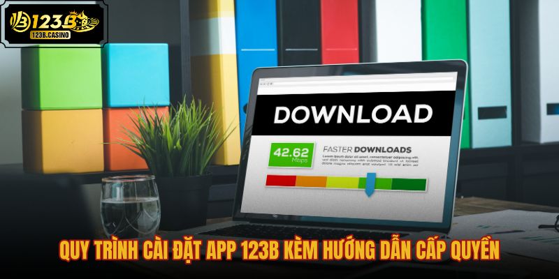 quy-trinh-cai-dat-app-123b-kem-huong-dan-cap-quyen quy-trinh-cai-dat-app-123b-kem-huong-dan-cap-quyen