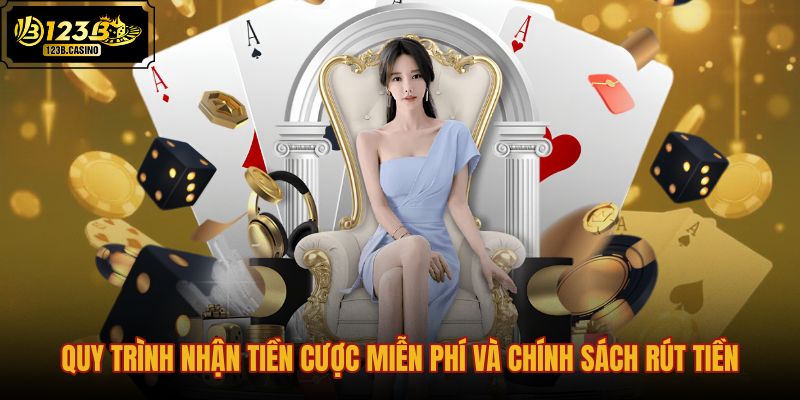 quy-trinh-nhan-tien-cuoc-mien-phi-va-chinh-sach-rut-tien