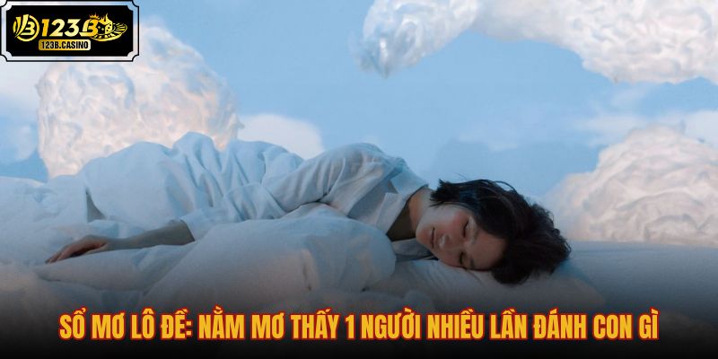 so-mo-lo-de-nam-mo-thay-1-nguoi-nhieu-lan-danh-con-gi