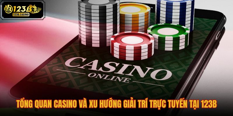 Sự chuyển dịch sang casino trực tuyến trên nền tảng 123B