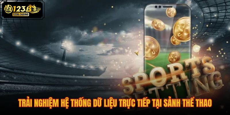 Hệ thống dữ liệu thể thao trực tiếp và biến động kèo cược