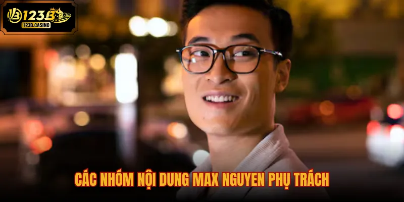 Các Nhóm Nội Dung Max Nguyen Phụ Trách