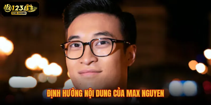 Định Hướng Nội Dung Của Max Nguyen