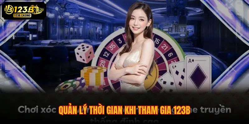 Quản Lý Thời Gian Khi Tham Gia 123B